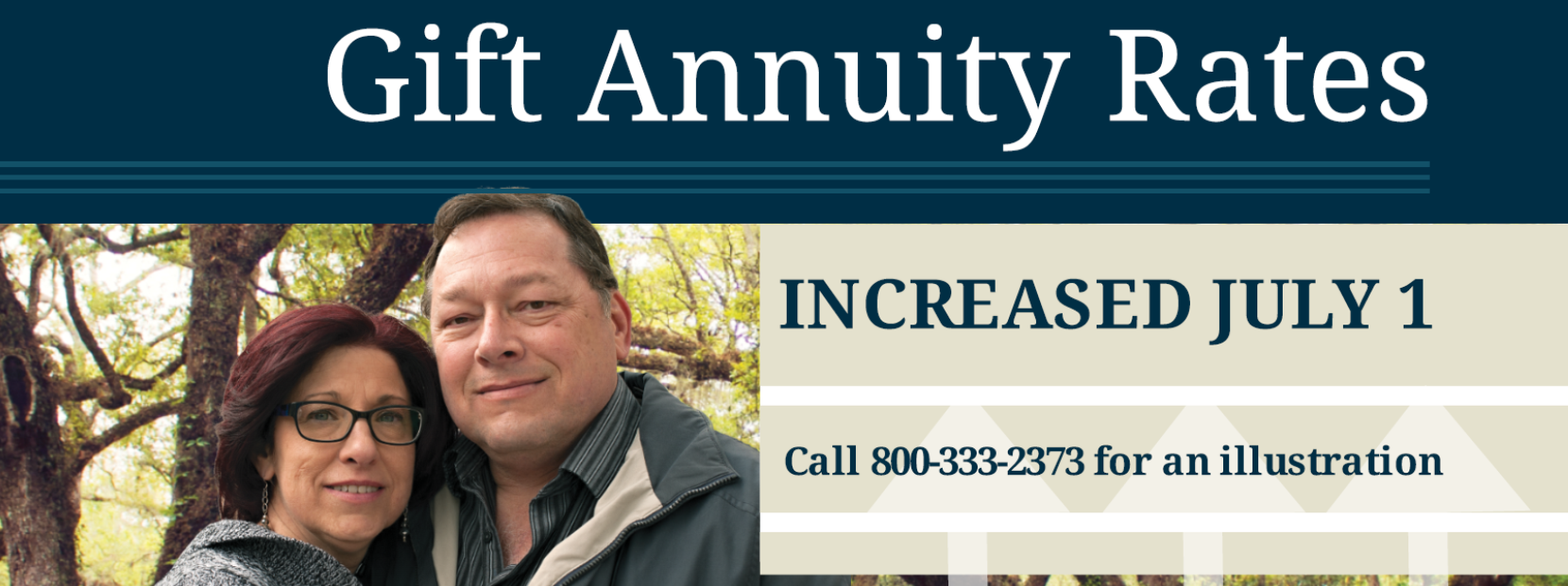 gift annuity rates are going up July 1, call 800-333-2373 for an illustration